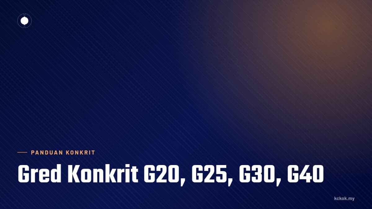 Gred Konkrit G20, G25, G30, G40: Perbezaan & Kegunaan