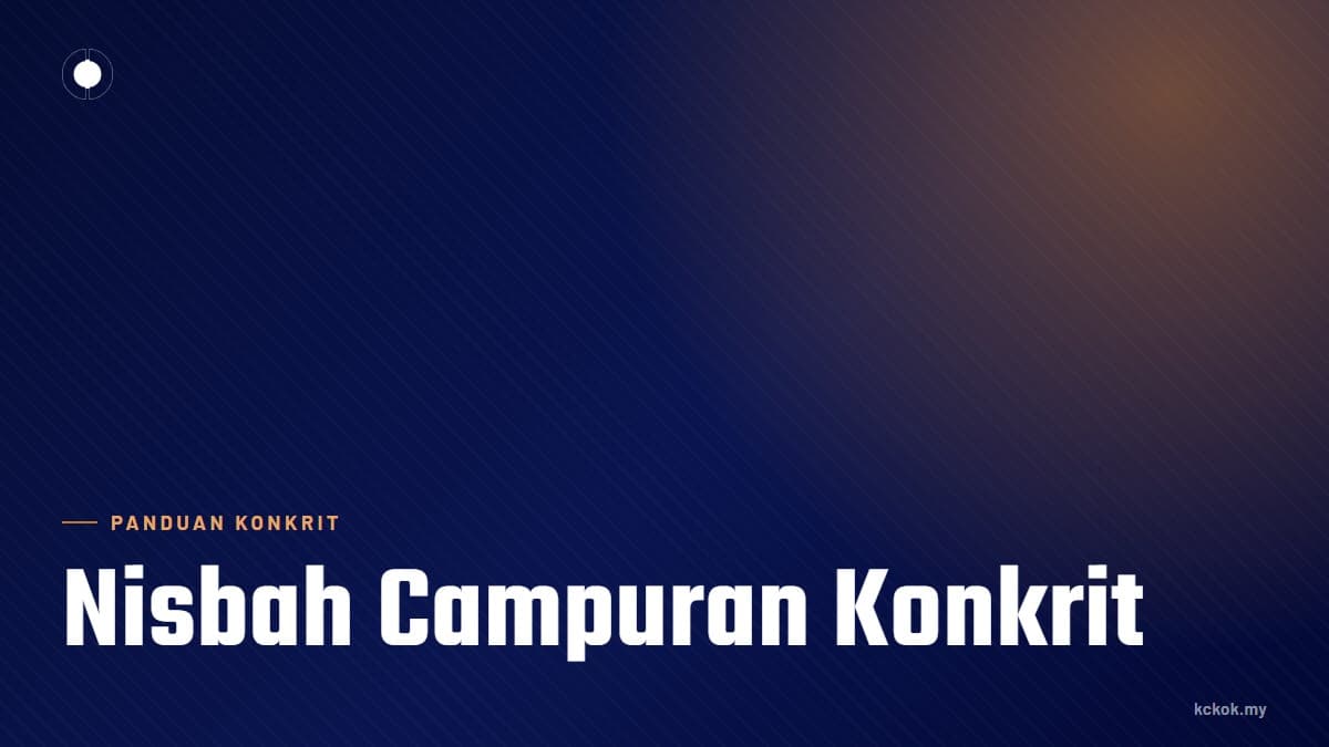 Nisbah Campuran Konkrit: Simen, Pasir & Batu Baur — Cara Ia Menentukan Kekuatan